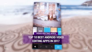 Top 10 Best Android Video Editing Apps