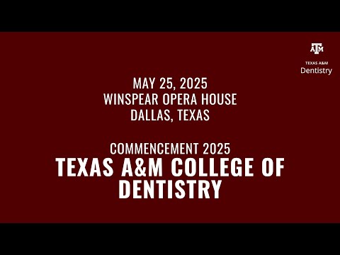 Commencement 2025 - Texas A&M College of Dentistry