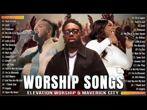 Elevation Worship & Maverick City - Best Worship Songs 2025 | Nonstop Praise & Worship