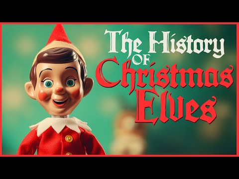 The History of Christmas Elves & Elf on the Shelf | Holiday History | Laughing Historically