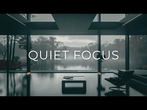 Quiet Focus | Calm Deep Work Music for Silent Concentration & Mental Clarity