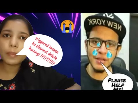 she will delete triggered insaan's channel 😭😭
