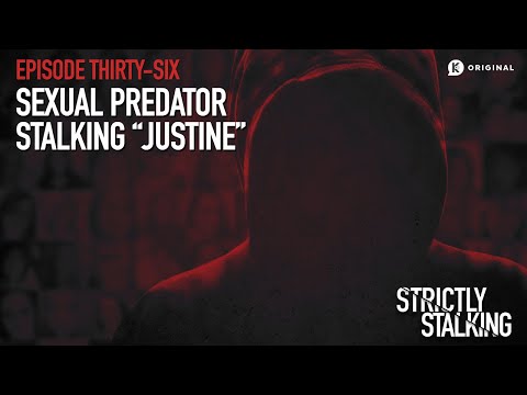 Sexual Predator: Stalking “Justine”