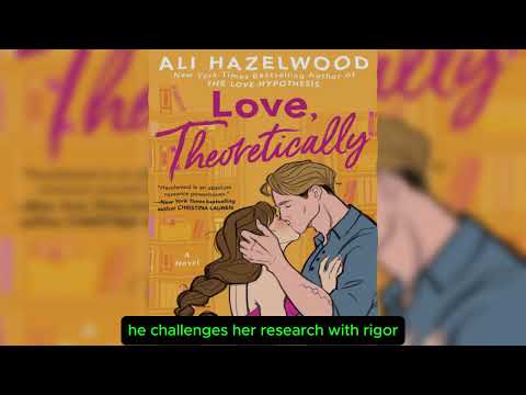 Love Theoretically by Ali Hazelwood | Your Quick Book Guide & Summary