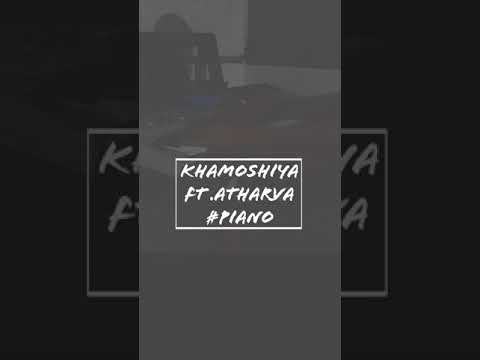 Khamoshiya -ft. Atharva #Piano