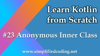 #23 Kotlin Programming Tutorial - Anonymous Inner Class