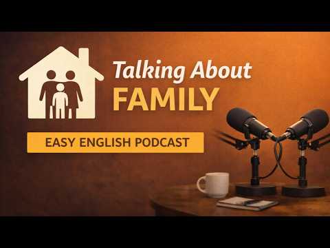 Talking About Family in English | Easy Listening Practice | English Podcast