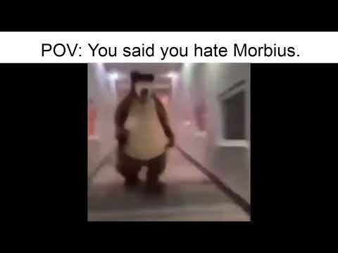 POV: You said you hate morbius