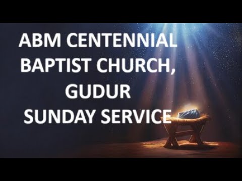 Sunday Service Live  || A .B.M  CENTENNIAL BAPTIST CHURCH [GUDUR]