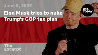 Elon Musk tries to nuke Trump's GOP tax plan | The Excerpt