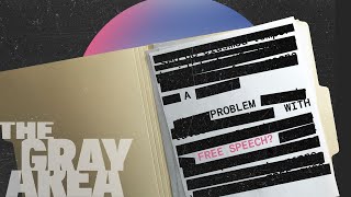 How much free speech is too much? | The Gray Area