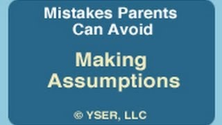 Mistakes Parents Can Avoid: Making Assumptions