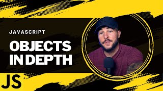 JavaScript Objects Explained In Depth