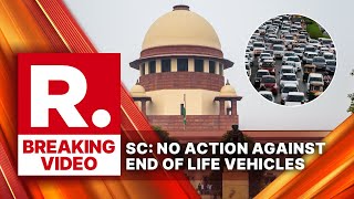 SC Halts Ban on Old Vehicles in Delhi NCR Big Relief for Owners of End Of Life Cars