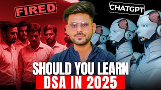 Should You Still Learn DSA in 2025? (Even with ChatGPT & AI Solving It All!)