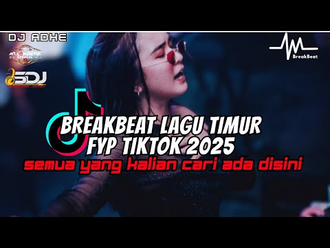 DJ BREAKBEAT LAGU TIMUR FYP TIKTOK 2025 - SEMUA YANG KALIAN CARI ADA DISINI