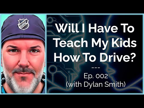002: Will I Have To Teach My Kids To Drive?