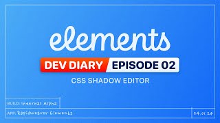Elements Dev Diary - Ep2 - CSS Shadow Editor