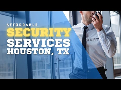 Affordable Security Services Houston | Call Today (281) 801-8747