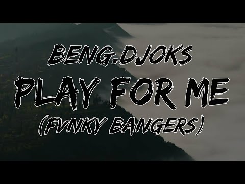 Dj Terbaru Play for me -Beng djoks(Fvnky Bangers)2k20!!!