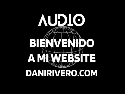 Audio Bienvenido a mi Website https://DaniRivero.com