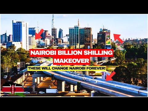 NAIROBIS BILLION SHILLING MAKEOVER
