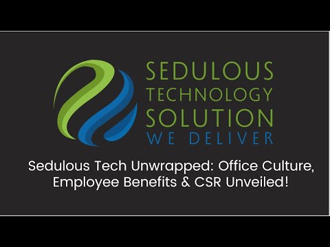 Sedulous Tech Unwrapped: Office Culture, Employee Benefits & CSR Unveiled!