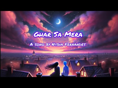 Ghar Sa Mera | Official Music Video | Nisha Fernandes | Original Song