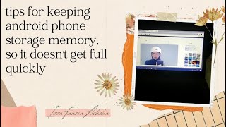 Tips For Keeping Android Phone Storage Memory, So It Doesn’t Get Full Quickly