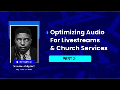 Optimizing Audio for Church Streaming - Pastor Emmanuel Ayendi