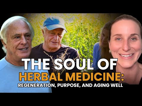 The Soul of Herbal Medicine: Regeneration, Purpose, and Aging Well