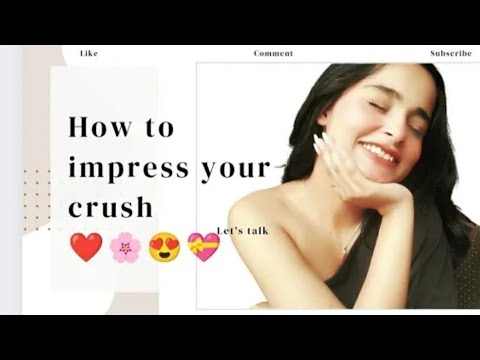 How To Impress Your Crush: SECRET Tips To Impress anyone #datingadvice  #crush #relationshipadvice