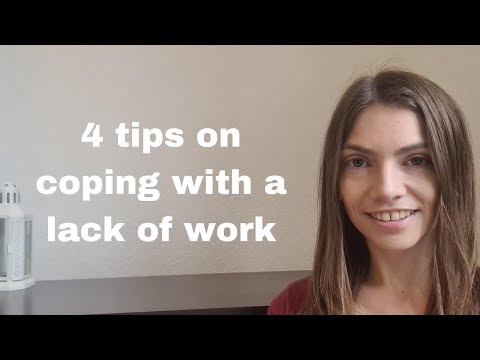 4 Tips on how to cope with a lack of work.