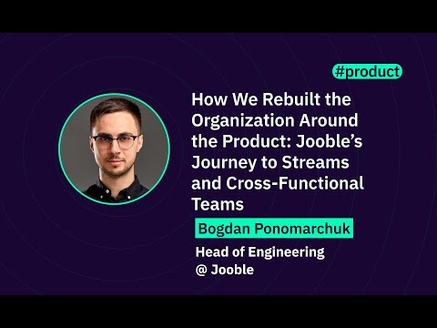 How We Rebuilt the Organization Around the Product | Bogdan Ponomarchuk, Jooble WAWTech 2025