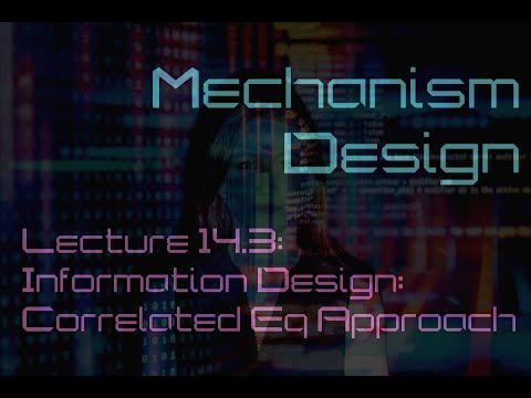 Lecture 14.3: Information design -- Correlated equilibrium approach (Mechanism Design)