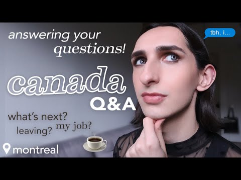 CANADA Q&A ☕️ answering all your questions + life update / leaving montreal? what's next? 💫