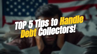 TOP 5 Tips to Handle Debt Collectors 💰📄