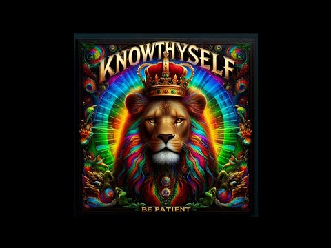 KnowThyself - Be Patient (Official Audio)