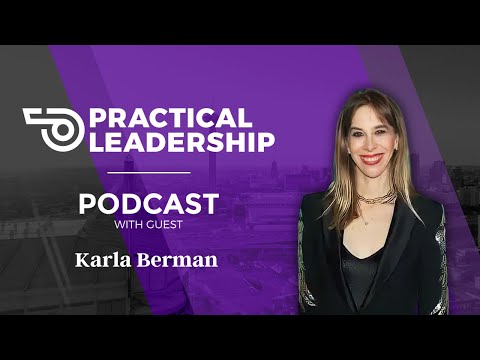Practical Leadership Podcast with guest Karla Berman