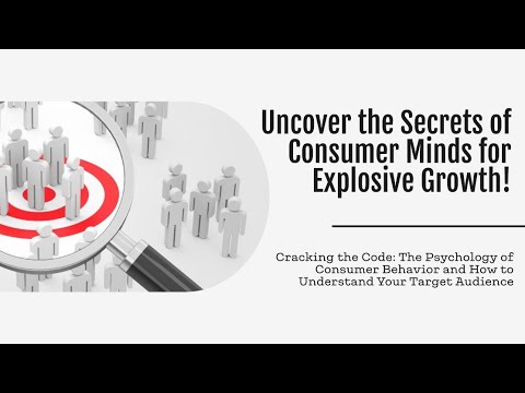 Cracking the Code: The Psychology of Consumer Behavior and How to Understand Your Target Audience!