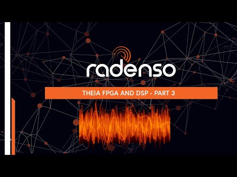 Radenso Theia FPGA Deep Dive - DSP Part 3