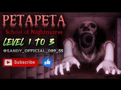 Roblox | Peta Peta-(School Of Nightmares) | Level 1 to 3 | Full Gameplay | @Sandy_Official_089_ss🇮🇳