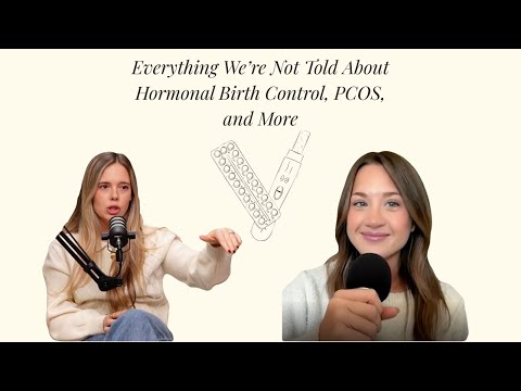 31: Everything We're Not Told About Hormonal Birth Control, PCOS, and More