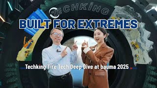 BUILT FOR EXTREMES: Techking Tire Tech Deep Dive at bauma 2025