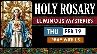 February 19 Luminous Mysteries Rosary | Thursday Holy Rosary | Virtual Rosary Catholic Prayer