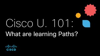 Cisco U. 101: What are Learning Paths?