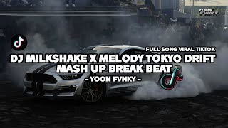 DJ MILKSHAKE X MELODY TOKYO DRIFT MASH UP BREAK BEAT FULL SONG VIRAL TIKTOK 2025 | YOON FvNKY