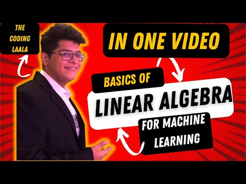 BASICS of LINEAR ALGEBRA for MACHINE LEARNING in ONE VIDEO | ML for Beginners | ML BASICS 900🔥