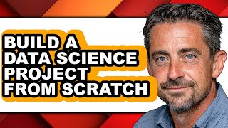 How to Build a Data Science Project from Scratch - Step by Step
