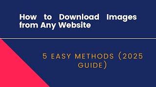 How to Download Images from Any Website (5 Easy Methods – 2025 Guide)